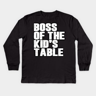 Boss Of The Kids Table Kids Long Sleeve T-Shirt
